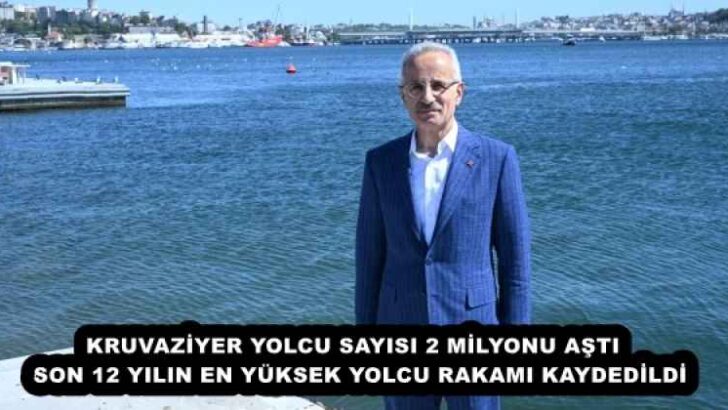 KRUVAZİYER YOLCU SAYISI 2 MİLYONU AŞTI  SON 12 YILIN EN YÜKSEK YOLCU RAKAMI KAYDEDİLDİ
