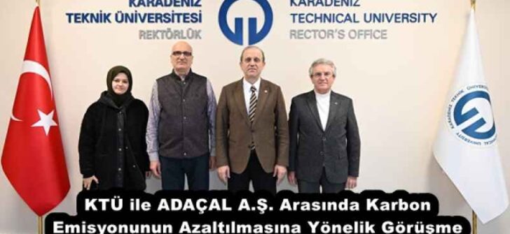 KTÜ ile ADAÇAL A.Ş. Arasında Karbon Emisyonunun Azaltılmasına Yönelik Görüşme