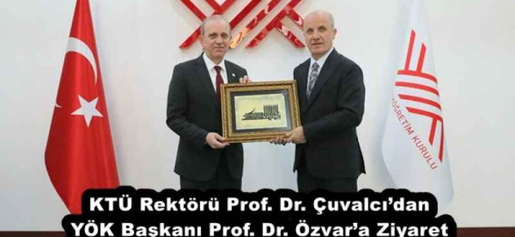 KTÜ Rektörü Prof. Dr. Çuvalcı’dan YÖK Başkanı Prof. Dr. Özvar’a Ziyaret