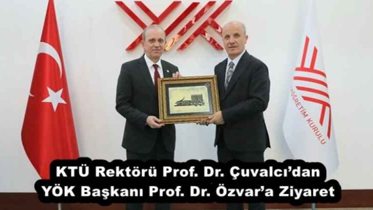 KTÜ Rektörü Prof. Dr. Çuvalcı’dan YÖK Başkanı Prof. Dr. Özvar’a Ziyaret