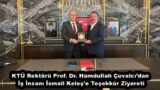 KTÜ Rektörü Prof. Dr. Hamdullah Çuvalcı’dan İş İnsanı İsmail Keleş’e Teşekkür Ziyareti