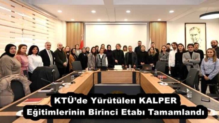 KTÜ’de Yürütülen KALPER Eğitimlerinin Birinci Etabı Tamamlandı