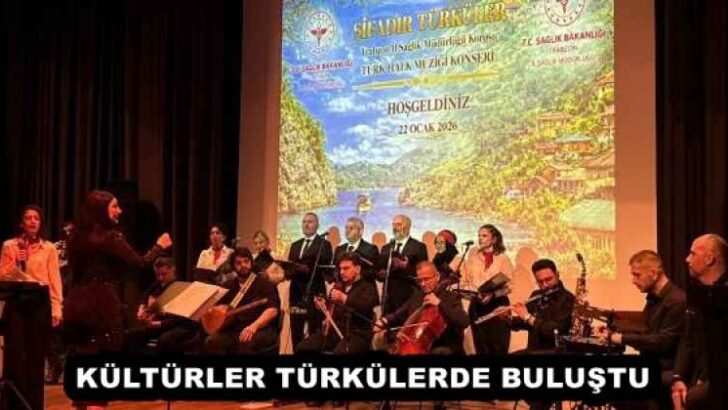 KÜLTÜRLER TÜRKÜLERDE BULUŞTU