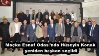 Maçka Esnaf Odası’nda Hüseyin Konak yeniden başkan seçildi