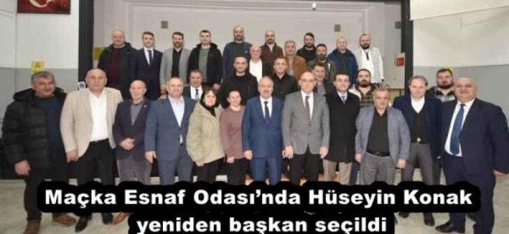 Maçka Esnaf Odası’nda Hüseyin Konak yeniden başkan seçildi
