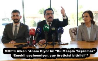 MHP’li Alkan “Anam Diyor ki: “Bu Maaşla Yaşanmaz” ‘Emekli geçinemiyor, çay üreticisi bitirildi’ ”