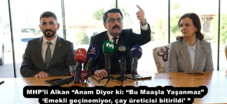 MHP’li Alkan “Anam Diyor ki: “Bu Maaşla Yaşanmaz” ‘Emekli geçinemiyor, çay üreticisi bitirildi’ ”