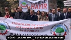 MÜSAİT ZAMAN YOK — SEYYANEN ZAM HEMEN!