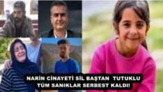 NARİN CİNAYETİ SİL BAŞTAN  TUTUKLU TÜM SANIKLAR SERBEST KALDI!