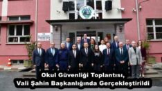 Okul Güvenliği Toplantısı, Vali Şahin Başkanlığında Gerçekleştirildi