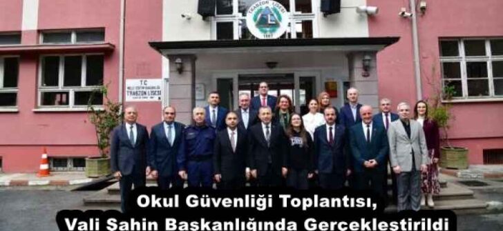 Okul Güvenliği Toplantısı, Vali Şahin Başkanlığında Gerçekleştirildi