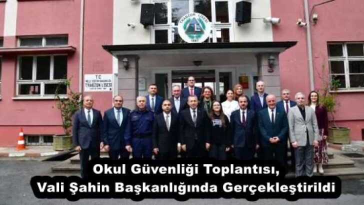 Okul Güvenliği Toplantısı, Vali Şahin Başkanlığında Gerçekleştirildi