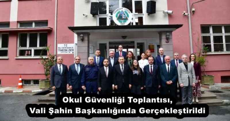 Okul Güvenliği Toplantısı, Vali Şahin Başkanlığında Gerçekleştirildi
