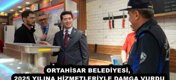 ORTAHİSAR BELEDİYESİ, 2025 YILINA HİZMETLERİYLE DAMGA VURDU