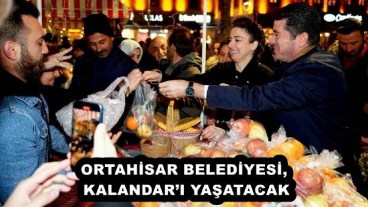 ORTAHİSAR BELEDİYESİ, KALANDAR’I YAŞATACAK