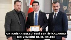 ORTAHİSAR BELEDİYESİ SERTİFİKALARINA BİR YENİSİNİ DAHA EKLEDİ 