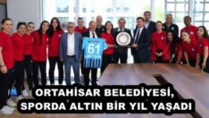 ORTAHİSAR BELEDİYESİ, SPORDA ALTIN BİR YIL YAŞADI