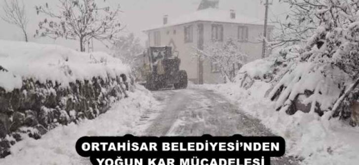 ORTAHİSAR BELEDİYESİ’NDEN YOĞUN KAR MÜCADELESİ 