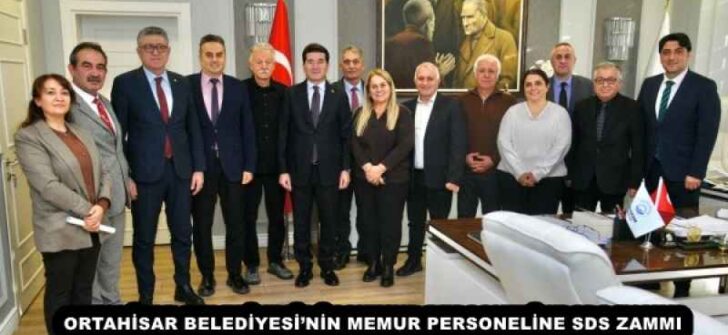 ORTAHİSAR BELEDİYESİ’NİN MEMUR PERSONELİNE SDS ZAMMI