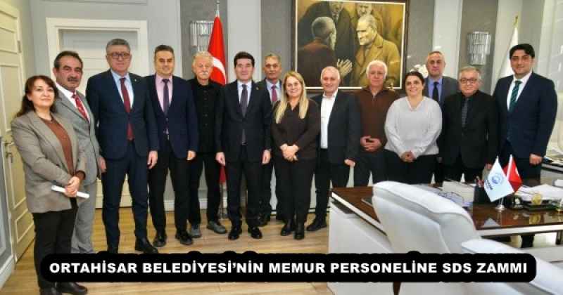 ORTAHİSAR BELEDİYESİ’NİN MEMUR PERSONELİNE SDS ZAMMI