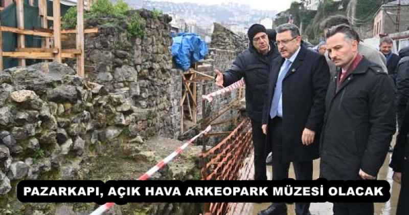 PAZARKAPI, AÇIK HAVA ARKEOPARK MÜZESİ OLACAK