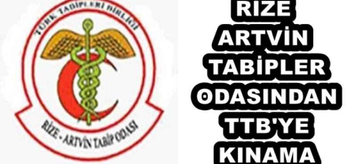 RİZE-ARTVİN TABİPLER ODASINDAN TTB’YE KINAMA