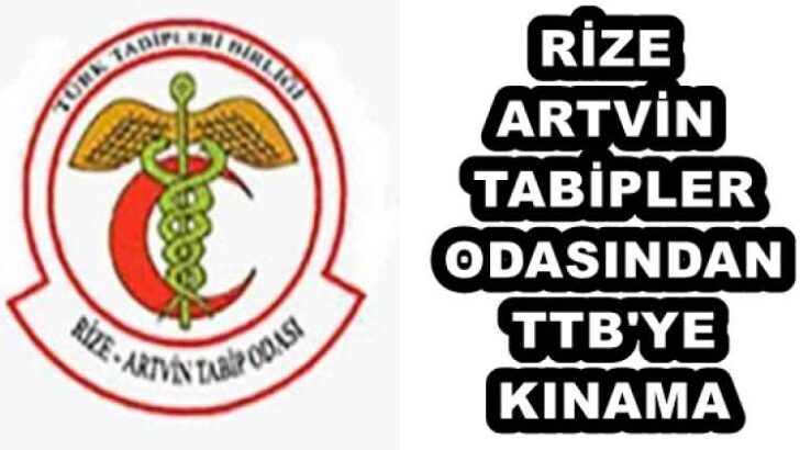 RİZE-ARTVİN TABİPLER ODASINDAN TTB’YE KINAMA