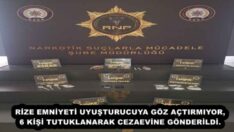 RİZE EMNİYETİ UYUŞTURUCUYA GÖZ AÇTIRMIYOR,6 KİŞİ TUTUKLANARAK CEZAEVİNE GÖNDERİLDİ.