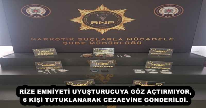 RİZE EMNİYETİ UYUŞTURUCUYA GÖZ AÇTIRMIYOR,6 KİŞİ TUTUKLANARAK CEZAEVİNE GÖNDERİLDİ.