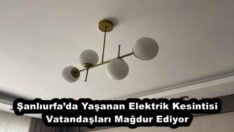 Şanlıurfa’da Yaşanan Elektrik Kesintisi Vatandaşları Mağdur Ediyor