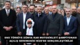 SNX TÜRKİYE DÜNYA KAR MOTOSİKLETİ ŞAMPİYONASI  AÇILIŞ SEREMONİSİ RİZE’DE GERÇEKLEŞTİRİLDİ