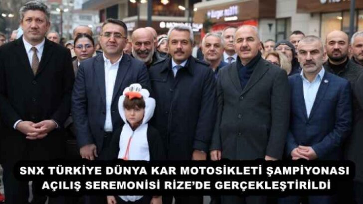 SNX TÜRKİYE DÜNYA KAR MOTOSİKLETİ ŞAMPİYONASI  AÇILIŞ SEREMONİSİ RİZE’DE GERÇEKLEŞTİRİLDİ