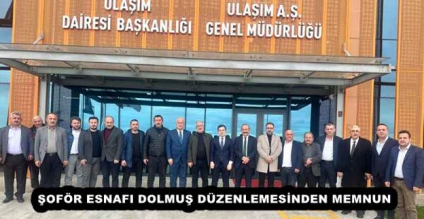 ŞOFÖR ESNAFI DOLMUŞ DÜZENLEMESİNDEN MEMNUN