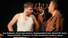 Suç Değişiyor, Suçlu Aynı Kalıyor: Gugulumdakiler’den Absürd Bir Açılış  Gugulumdakiler Tiyatrosu 16 Yıldır Perdelerini Aralıksız Açıyor