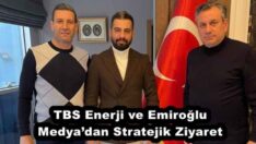 TBS Enerji ve Emiroğlu Medya’dan Stratejik Ziyaret