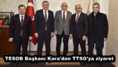 TESOB Başkanı Kara’dan TTSO’ya ziyaret