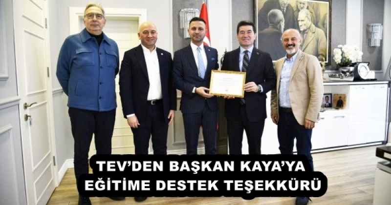 TEV’DEN BAŞKAN KAYA’YA EĞİTİME DESTEK TEŞEKKÜRÜ