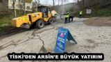 TİSKİ’DEN ARSİN’E BÜYÜK YATIRIM