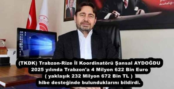 (TKDK) Trabzon-Rize İl Koordinatörü Şansal AYDOĞDU 2025 yılında Trabzon’a 4 Milyon 622 Bin Euro ( yaklaşık 232 Milyon 672 Bin TL ) hibe desteğinde bulunduklarını bildirdi.
