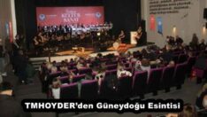 TMHOYDER’den Güneydoğu Esintisi