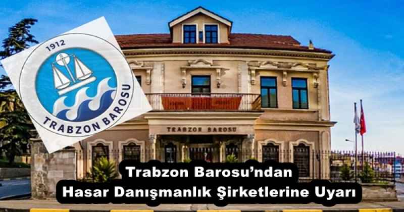 Trabzon Barosu’ndan Hasar Danışmanlık Şirketlerine Uyarı
