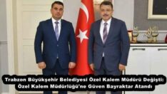 Trabzon Büyükşehir Belediyesi Özel Kalem Müdürü Değişti: Özel Kalem Müdürlüğü’ne Güven Bayraktar Atandı