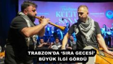 TRABZON’DA ‘SIRA GECESİ’  BÜYÜK İLGİ GÖRDÜ