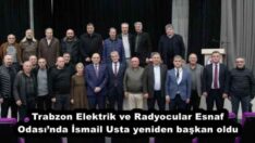 Trabzon Elektrik ve Radyocular Esnaf Odası’nda İsmail Usta yeniden başkan oldu