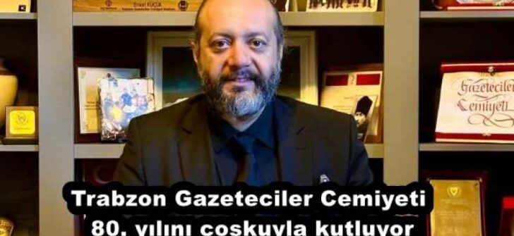 Trabzon Gazeteciler Cemiyeti 80. yılını coşkuyla kutluyor
