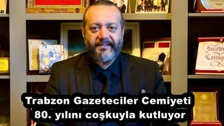 Trabzon Gazeteciler Cemiyeti 80. yılını coşkuyla kutluyor