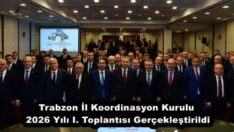 Trabzon İl Koordinasyon Kurulu 2026 Yılı I. Toplantısı Gerçekleştirildi