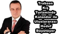 Trabzon Kış Turizminde Kalandar ile Uluslararası Hedef Büyütüyor