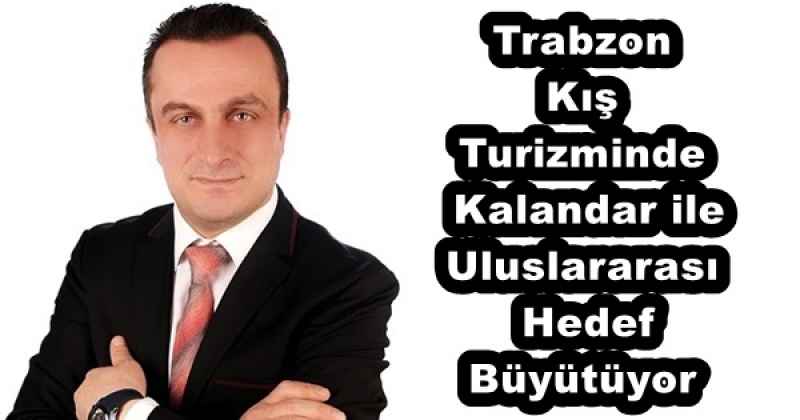 trabzon_kis_turizminde_kalandar_ile_uluslararasi_hedef_buyutuyor_h56372_2e6d8 Trabzon Kış Turizminde Kalandar ile Uluslararası Hedef Büyütüyor