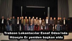 Trabzon Lokantacılar Esnaf Odası’nda Hüseyin Er yeniden başkan oldu